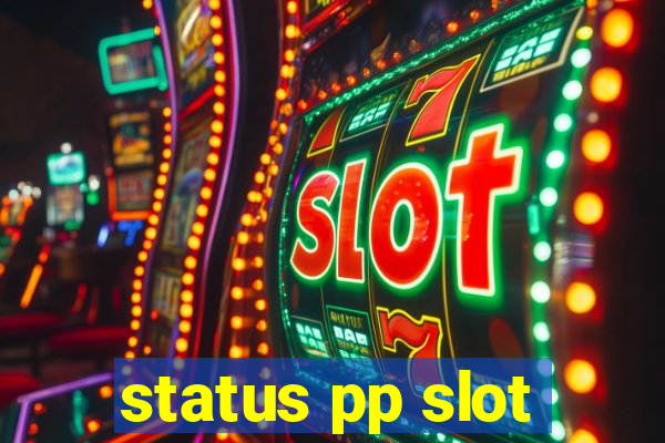 status pp slot